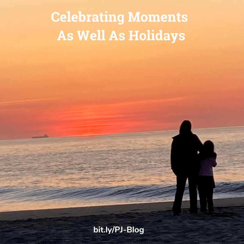 adult and child watching a sunrise with text "celebrating moments as well as holidays"